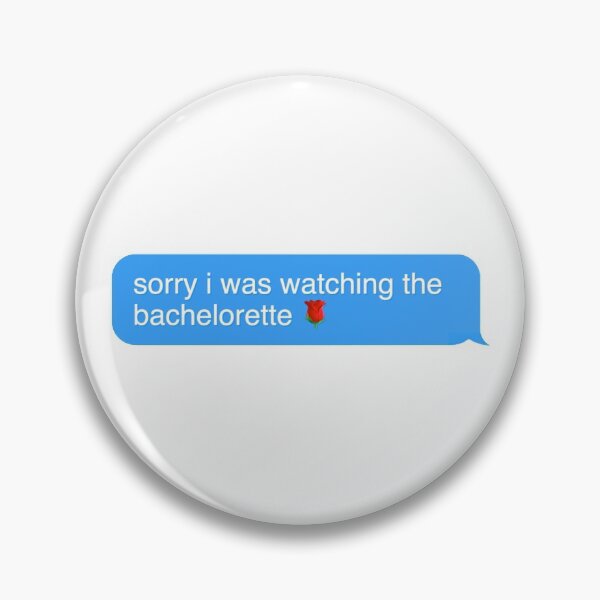 Item preview, sorry i was watching the bachelorette imessage text designed and sold by rl2020.