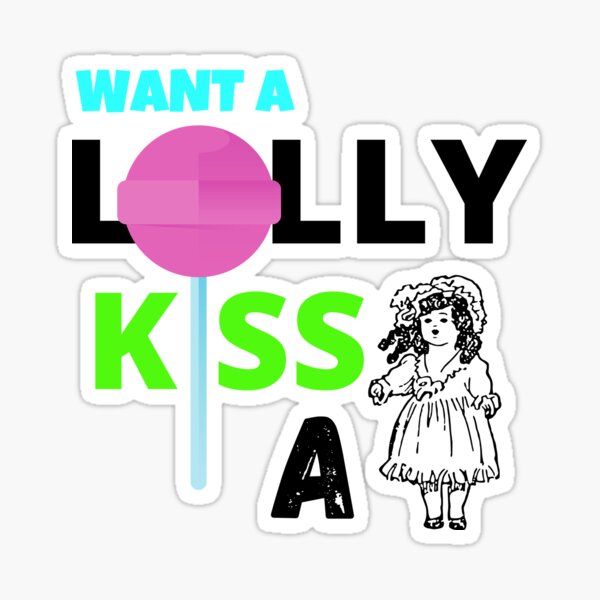 Want a Lolly, KISS a Dolly! Sticker