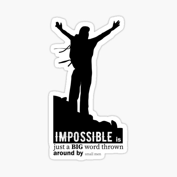 impossible-is-just-a-big-word-thrown-around-by-small-men-sticker-by-wkyip79-redbubble