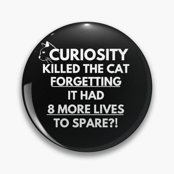 Item preview, Curiosity killed the cat forgetting... designed and sold by Dankio.