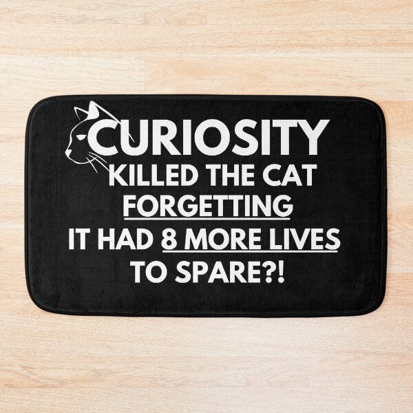 Item preview, Curiosity killed the cat forgetting... designed and sold by Dankio.