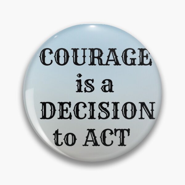 Item preview, Quote: Courage is a decision to act designed and sold by AlwaysChum.