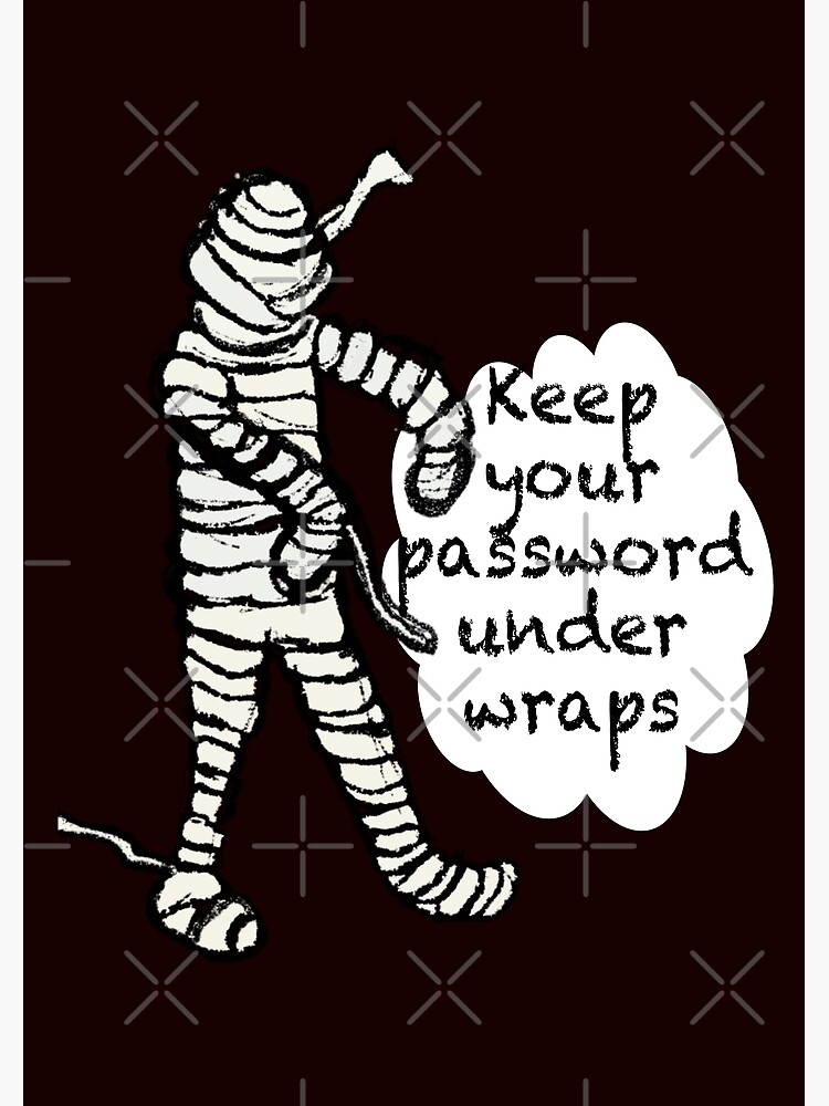 "Keep your password under wraps Mummy cybersecurity awareness" Poster