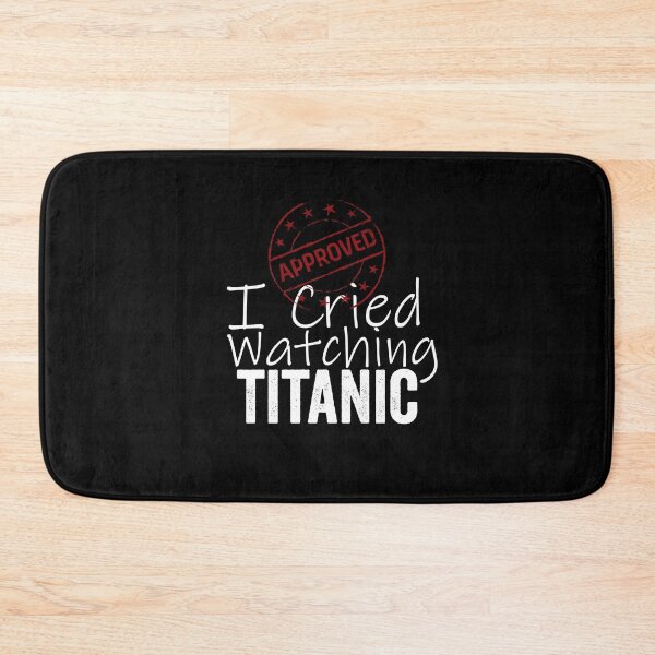 Item preview, I Cried Watching Titanic *APPROVED* designed and sold by HorizonDesignz.