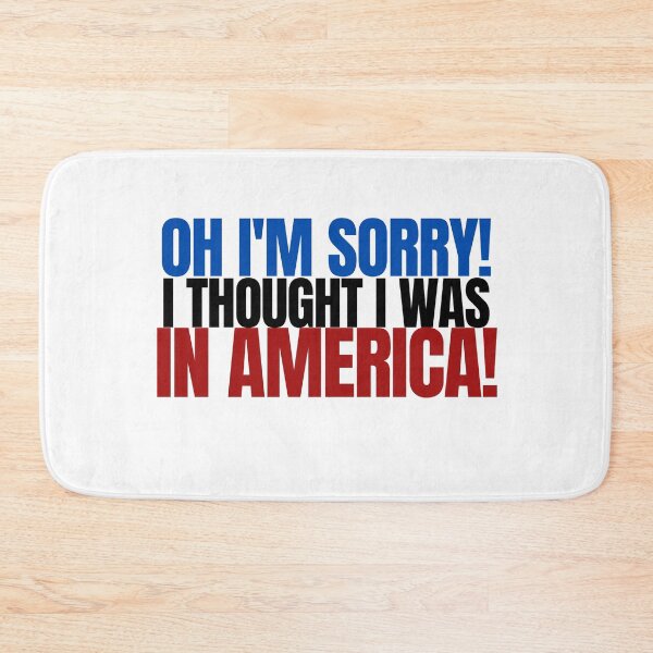 Item preview, Oh I am Sorry I Thought I was in America - Flag designed and sold by Beyond Words.