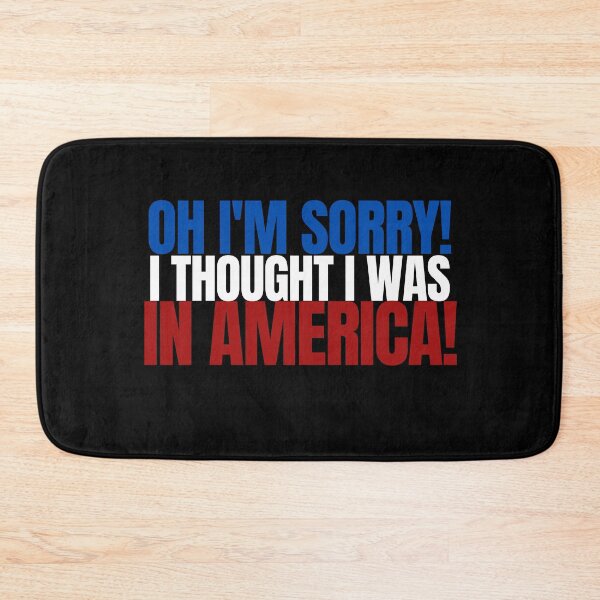Item preview, Oh I am Sorry I Thought I was in America - Flag White designed and sold by Beyond Words.