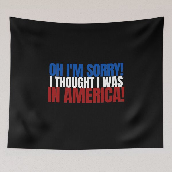 Item preview, Oh I am Sorry I Thought I was in America - Flag White designed and sold by Beyond Words.
