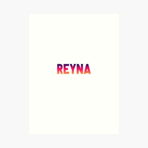 Reyna Art Prints | Redbubble