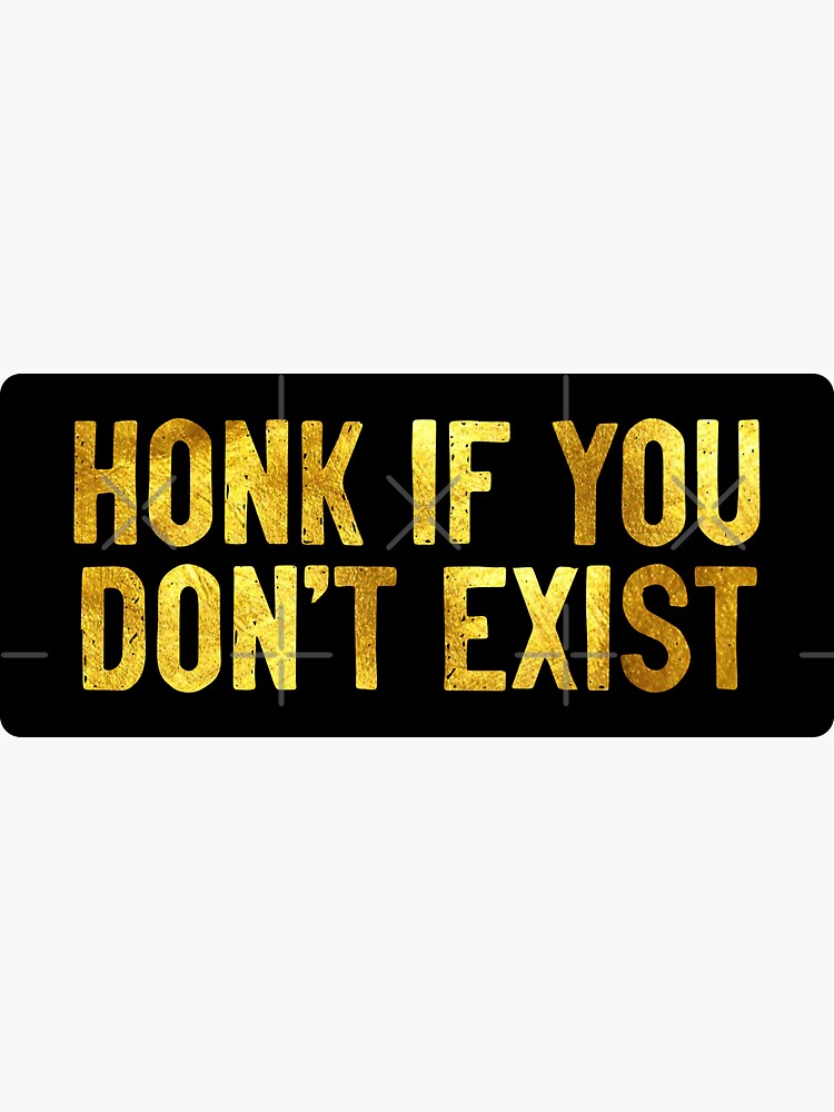 Honk If You Dont Exist Cool Helmet Sticker For Sale By Soursoul99 Redbubble