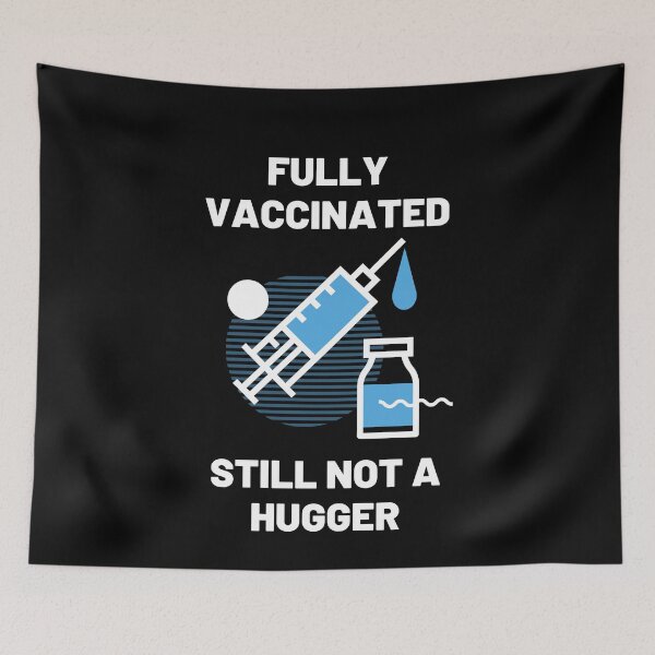 Item preview, Art fully vaccinated still not a hugger designed and sold by ElsieUnderwood.