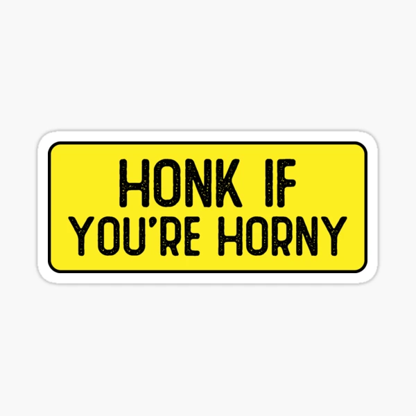 Honk If You're Horny Funny Bumper Sticker for Sale by Sour Soul