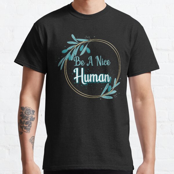 Item preview, Be A Nice Human -8 designed and sold by Magic-Corner.