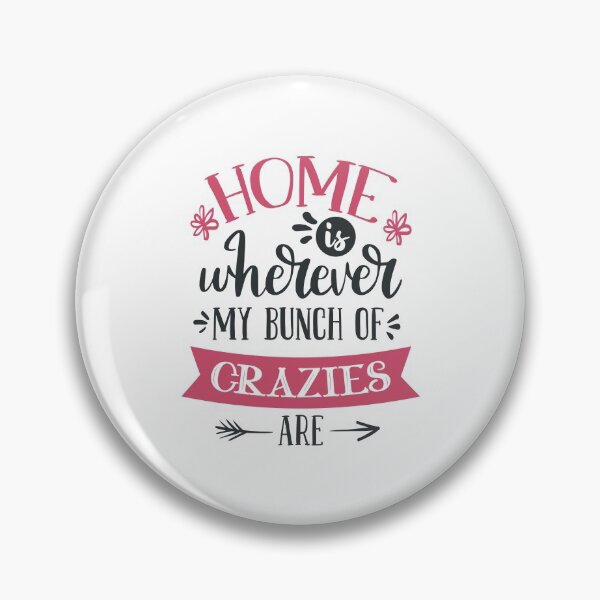 Item preview, Home Is Wherever My Bunch of Crazies Are designed and sold by FOX1999-Design.