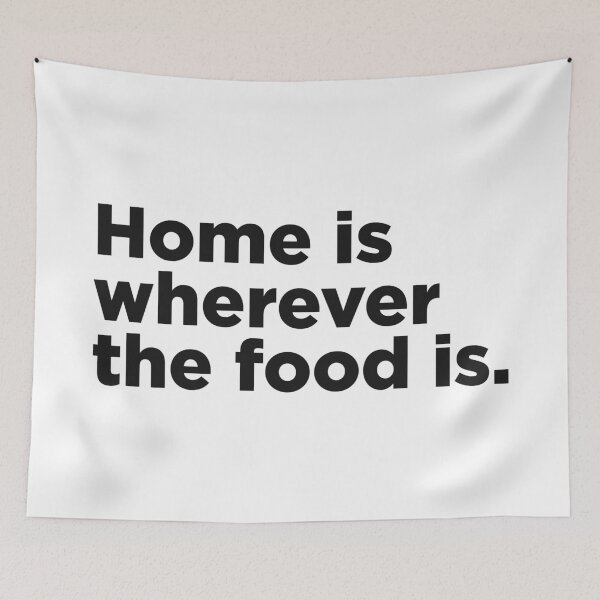Item preview, Home Is Wherever The Food Is. designed and sold by Memefy.