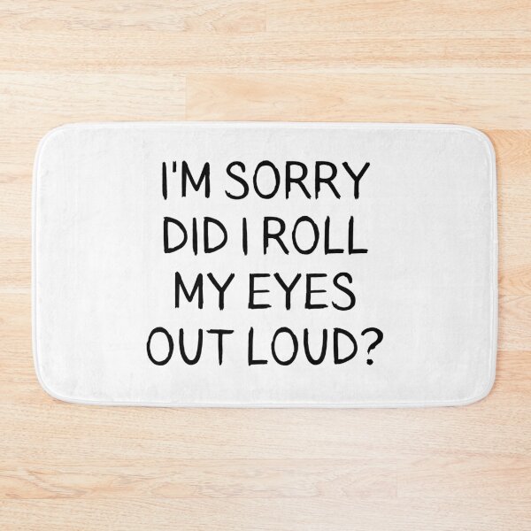 Item preview, Did I roll my eyes out loud?  designed and sold by Limatees.