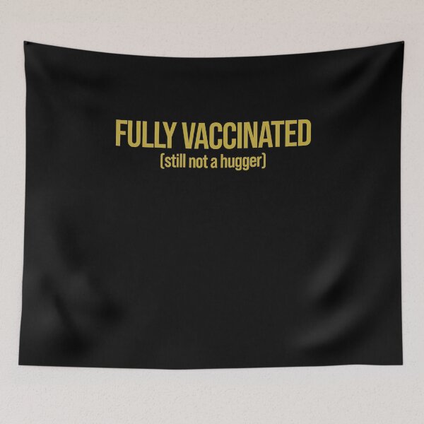 Item preview, Fully Vaccinated Still Not a Hugger designed and sold by ElsieUnderwood.