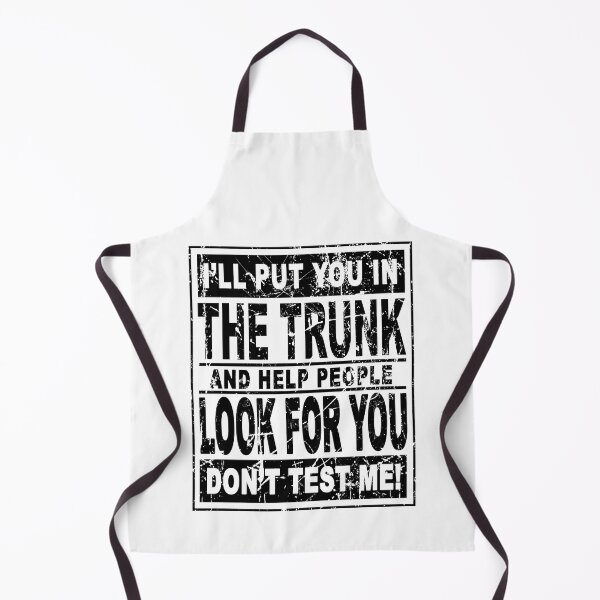 Item preview, I'll put you in the trunk and help people look for you Don't test me designed and sold by ElsieUnderwood.