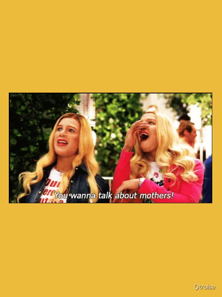 DAY 71: WHITE CHICKS💗 ohh you wanna talk about mothers