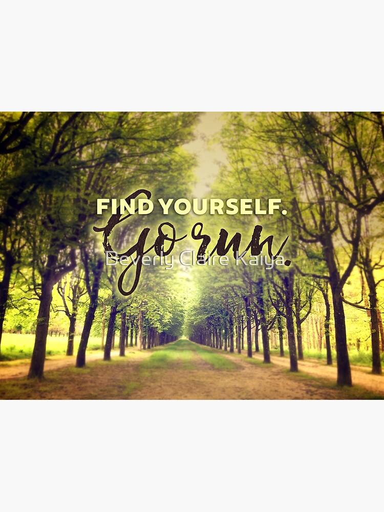 Find Yourself Go Run Runners Quote Fontainebleau by beverlyclaire