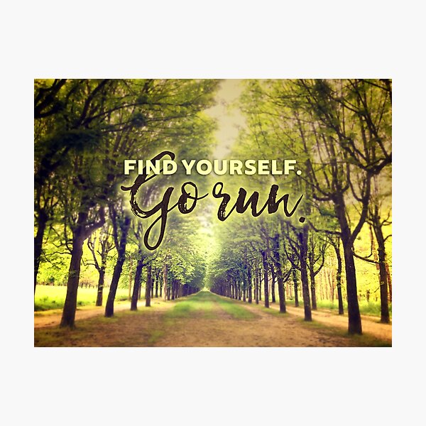 Find Yourself Go Run Runners Quote Fontainebleau Photographic Print