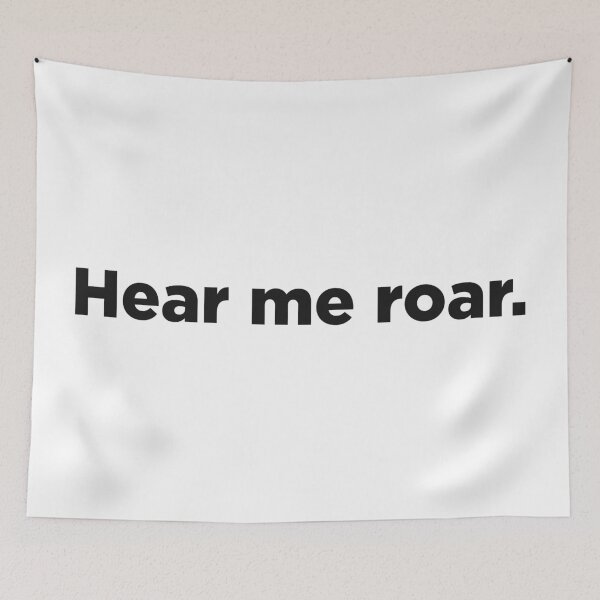 Item preview, Hear Me Roar. designed and sold by Memefy.