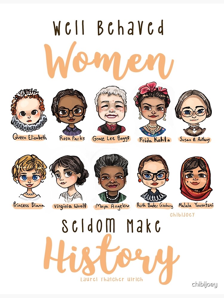 Well Behaved Women Seldom Make History Premium Matte Vertical Poster Sold By Cmg Love Sku 5000