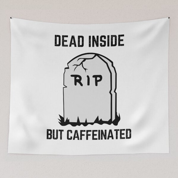 Item preview, Dead Inside But Caffeinated designed and sold by Your Favorite Shop.