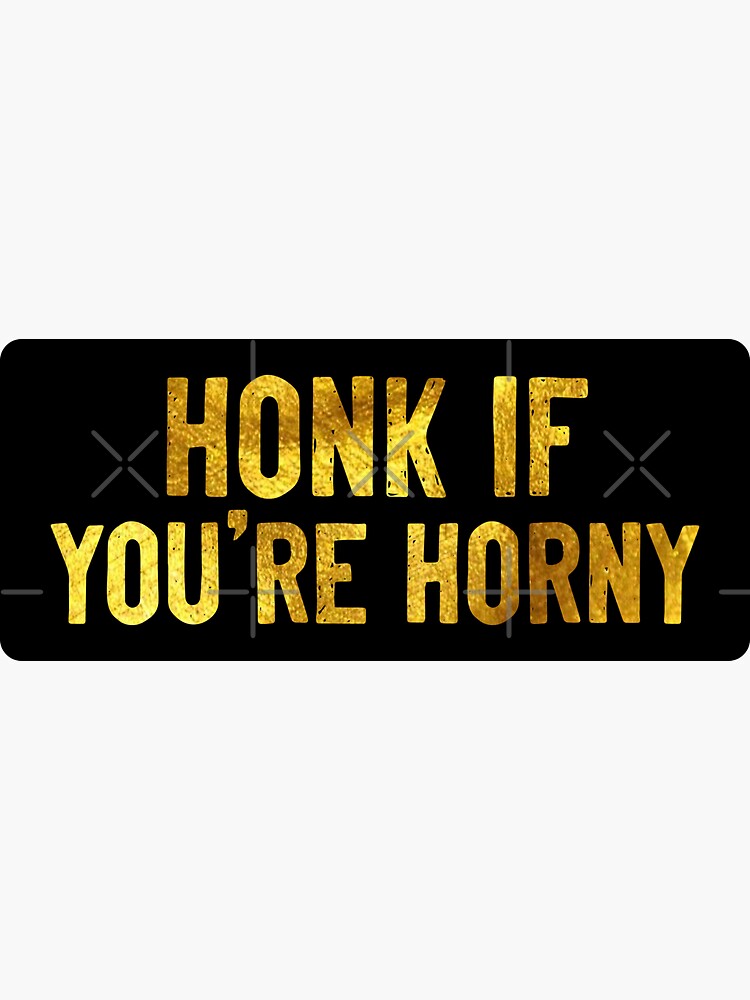 Honk If Youre Horny Cool Helmet Sticker For Sale By Soursoul99 Redbubble