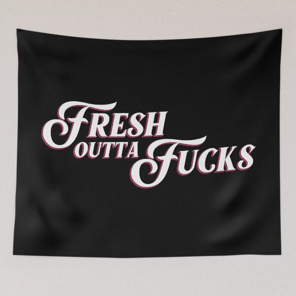 Item preview, Fresh Outta Fucks Profanity  designed and sold by lozchai.