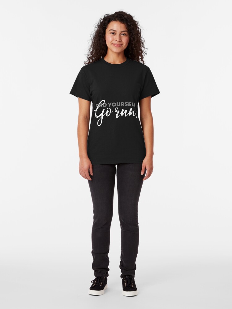 Alternate view of Find Yourself Go Run Motivational Runners Quote Classic T-Shirt