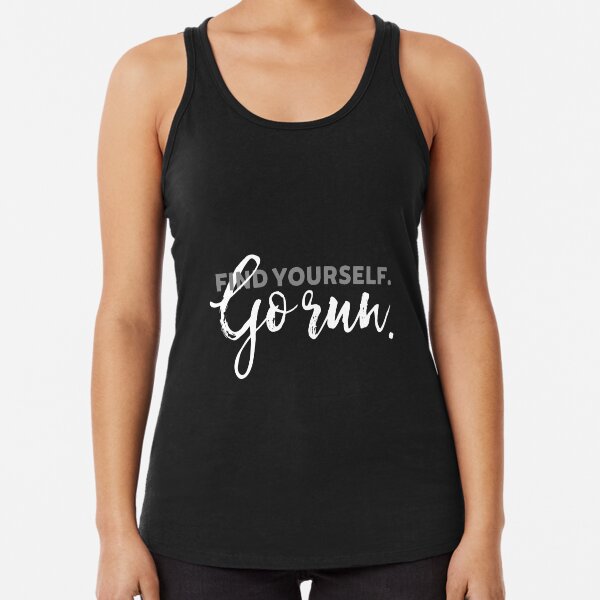 Find Yourself Go Run Motivational Runners Quote Racerback Tank Top