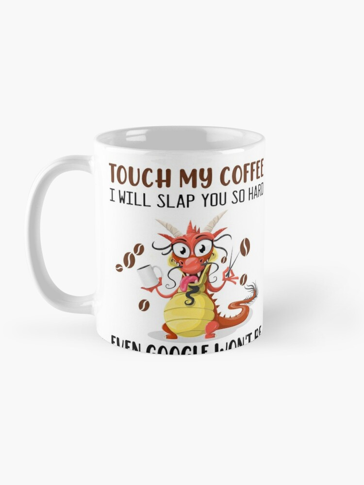 Touch My Coffee Grinch Mug - Funny Coffee Mugs