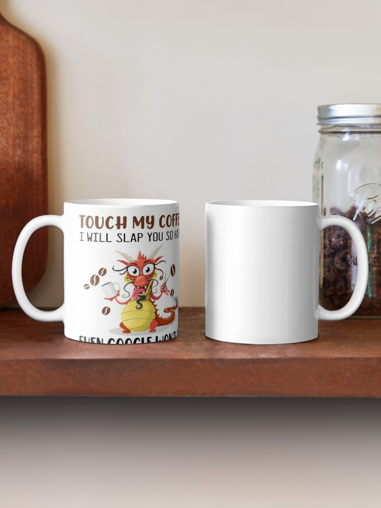 Touch My Coffee Grinch Mug - Funny Coffee Mugs