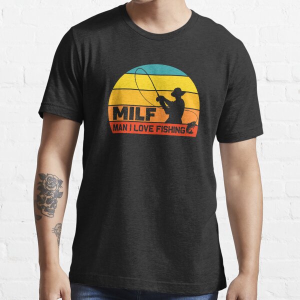 Milf - Man I Love Fishing Funny T Shirt