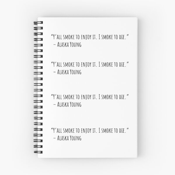 Item preview, Looking for Alaska Quotes | Y’all smoke to enjoy it. I smoke to die - Alaska Young designed and sold by QuotesBerry.