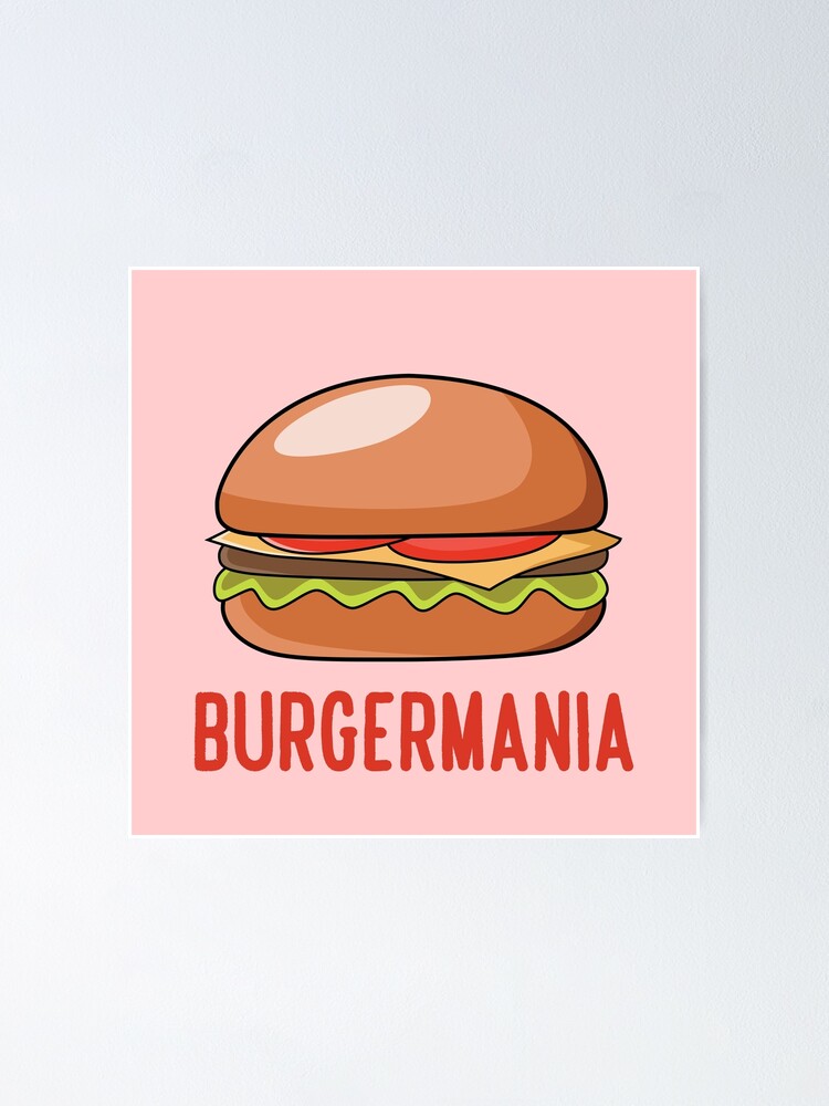 Burgermania Poster for Sale by Darshan Modi