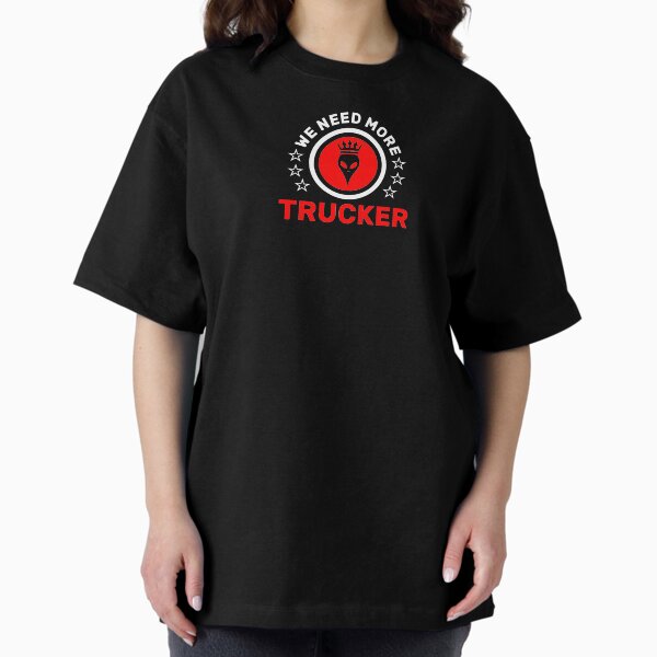 WE NEED MORE TRUCKER Oversized T-Shirt