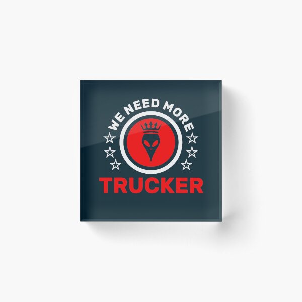 WE NEED MORE TRUCKER Acrylblock