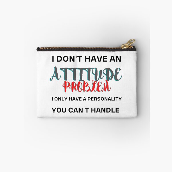 Item preview, I don't have an attitude problem I only have a personality you can't handle designed and sold by INTALK.