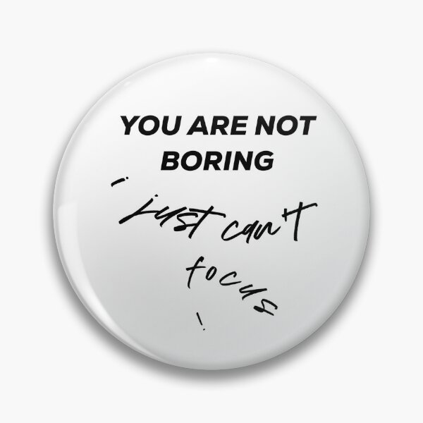 Item preview, You are not boring - adhd  designed and sold by Fatamimosh.
