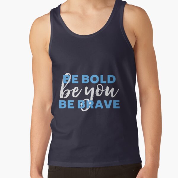 Be Bold Be Brave Be You Inspirational Typography Tank Top