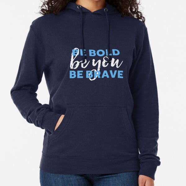 Be Bold Be Brave Be You Inspirational Typography Lightweight Hoodie