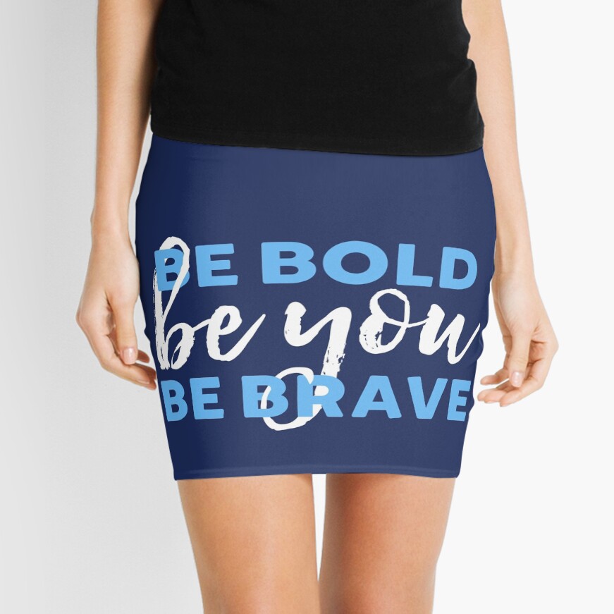 Be Bold Be Brave Be You Inspirational Typography Mini Skirt