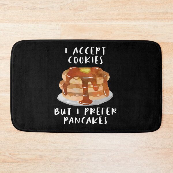Item preview, I Accept Cookie But I Prefer Pancakes designed and sold by sunnyxvibesss.