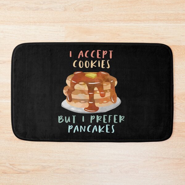 Item preview, I Accept Cookie But I Prefer Pancakes designed and sold by sunnyxvibesss.