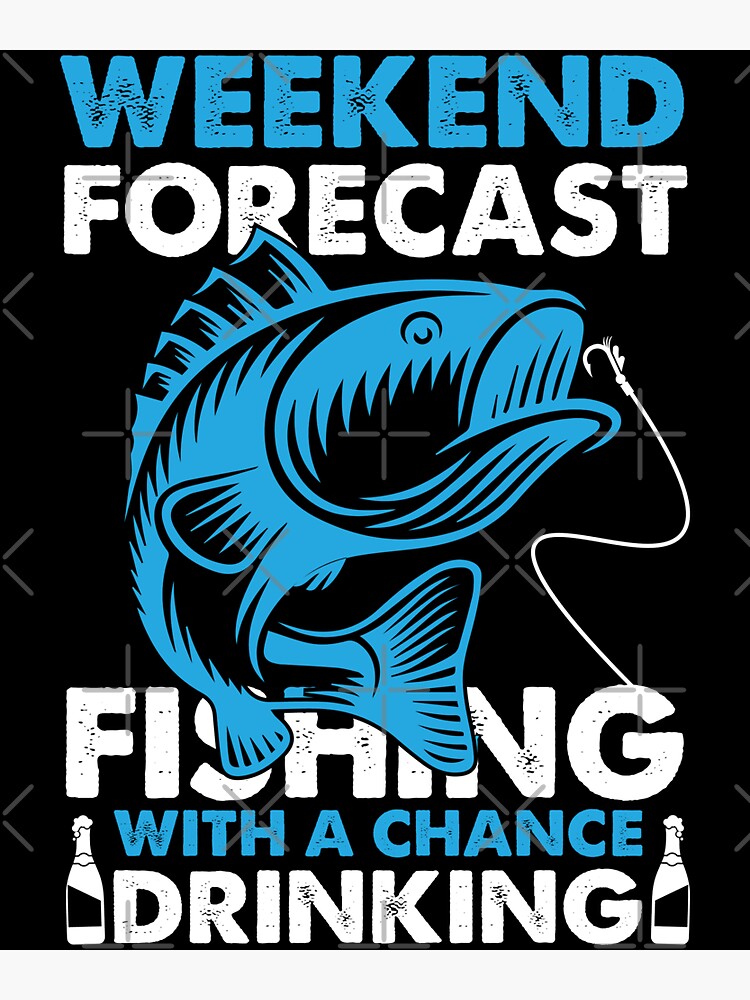 Weekend forecast fishing with a chance of drinking Sticker for Sale by  pnkpopcorn