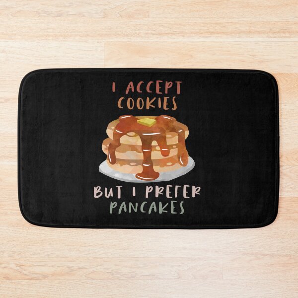 Item preview, I Accept Cookie But I Prefer Pancakes designed and sold by sunnyxvibesss.