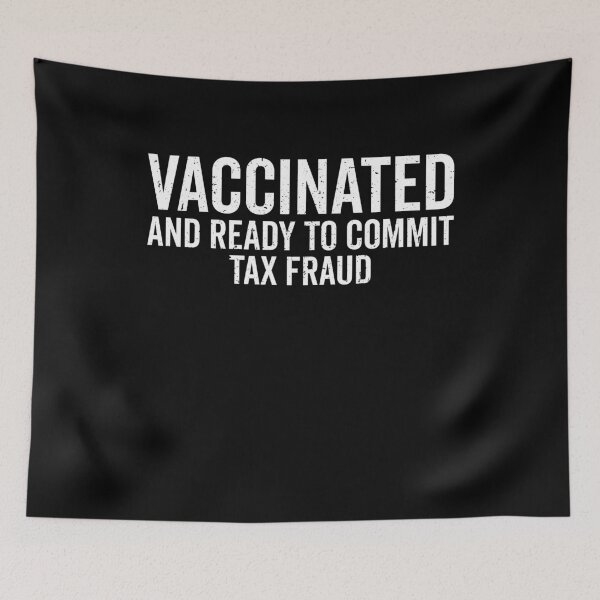 Item preview, Vaccinated and ready to commit tax fraud designed and sold by T-DESIGNEDZ.