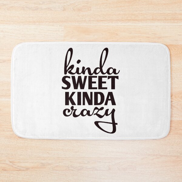 Item preview, Kinda Sweet Kinda Crazy  designed and sold by Marq07.