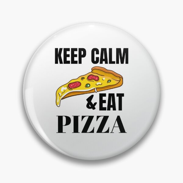 Keep calm and eat pizza Pin